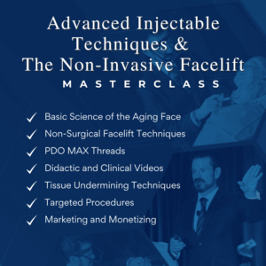 Advanced Injectable Techniques and The Non-Invasive Face Lift Masterclass